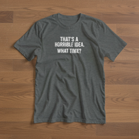 Load image into Gallery viewer, Horrible Idea Tee
